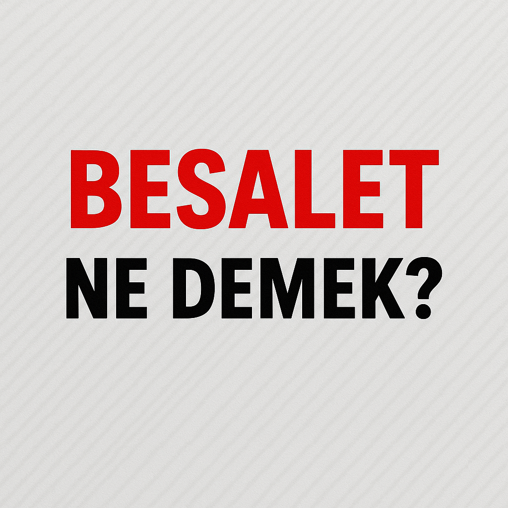 Besalet Ne Demek ?
